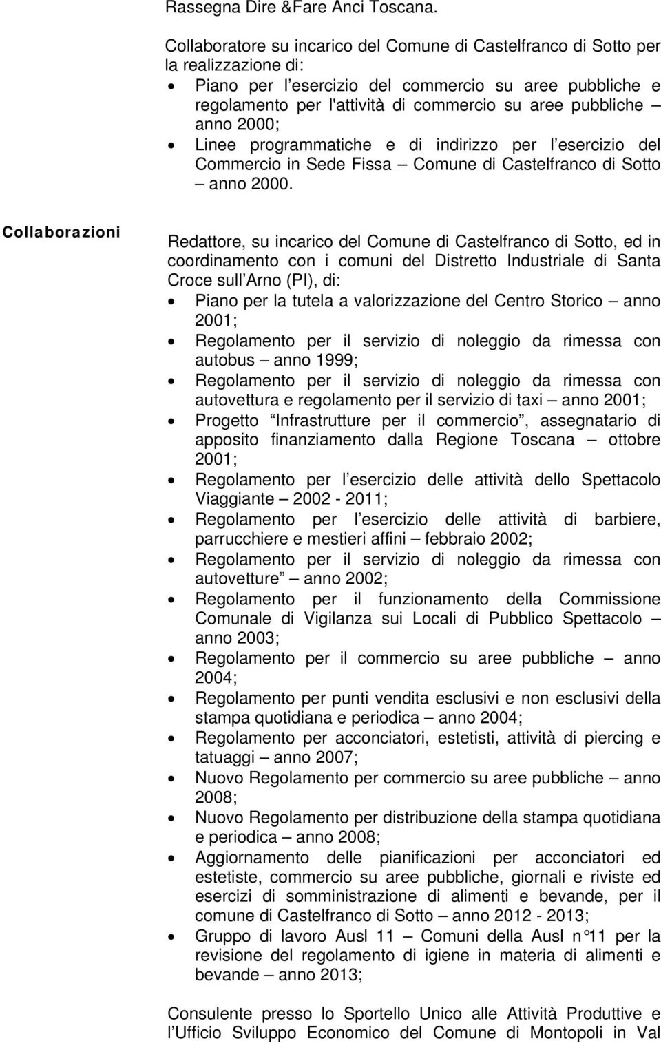 pubbliche anno 2000; Linee programmatiche e di indirizzo per l esercizio del Commercio in Sede Fissa Comune di Castelfranco di Sotto anno 2000.