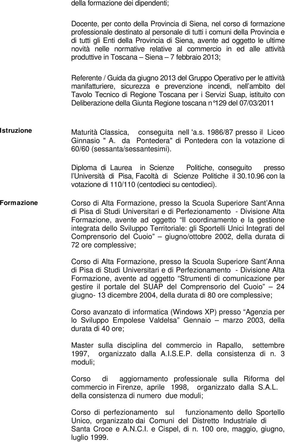 Gruppo Operativo per le attività manifatturiere, sicurezza e prevenzione incendi, nell ambito del Tavolo Tecnico di Regione Toscana per i Servizi Suap, istituito con Deliberazione della Giunta