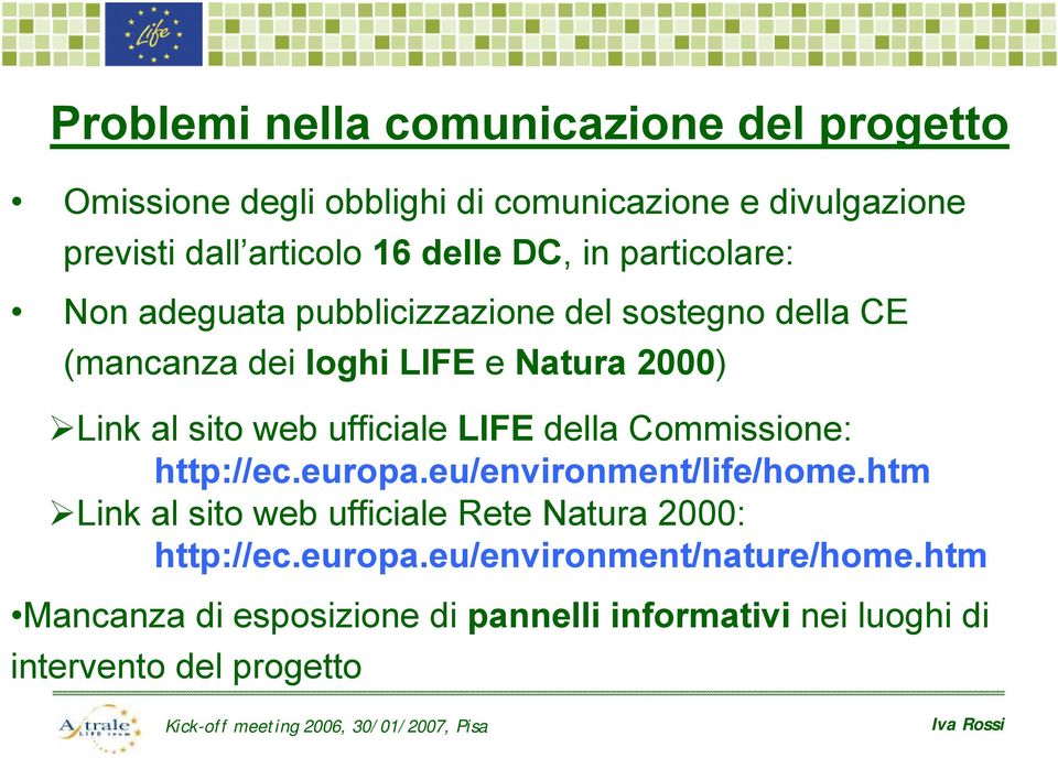 sito web ufficiale LIFE della Commissione: http://ec.europa.eu/environment/life/home.