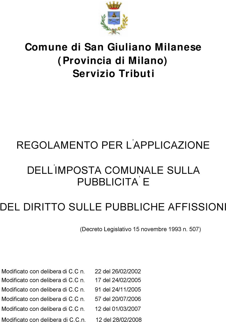 22 del 26/02/2002 Modificato con delibera di C.C n. 17 del 24/02/2005 Modificato con delibera di C.C n. 91 del 24/11/2005 Modificato con delibera di C.