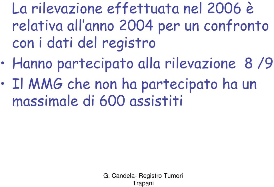 Hanno partecipato alla rilevazione 8 /9 Il MMG che