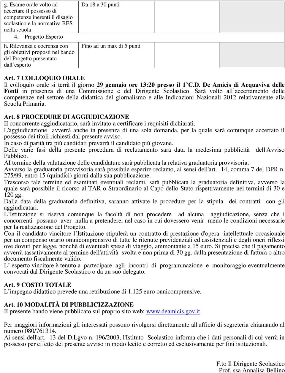 7 COLLOQUIO ORALE Il cllqui rale si terrà il girn 29 gennai re 13:20 press il 1 C.D. De Amicis di Acquaviva delle Fnti in presenza di una Cmmissine e del Dirigente Sclastic.