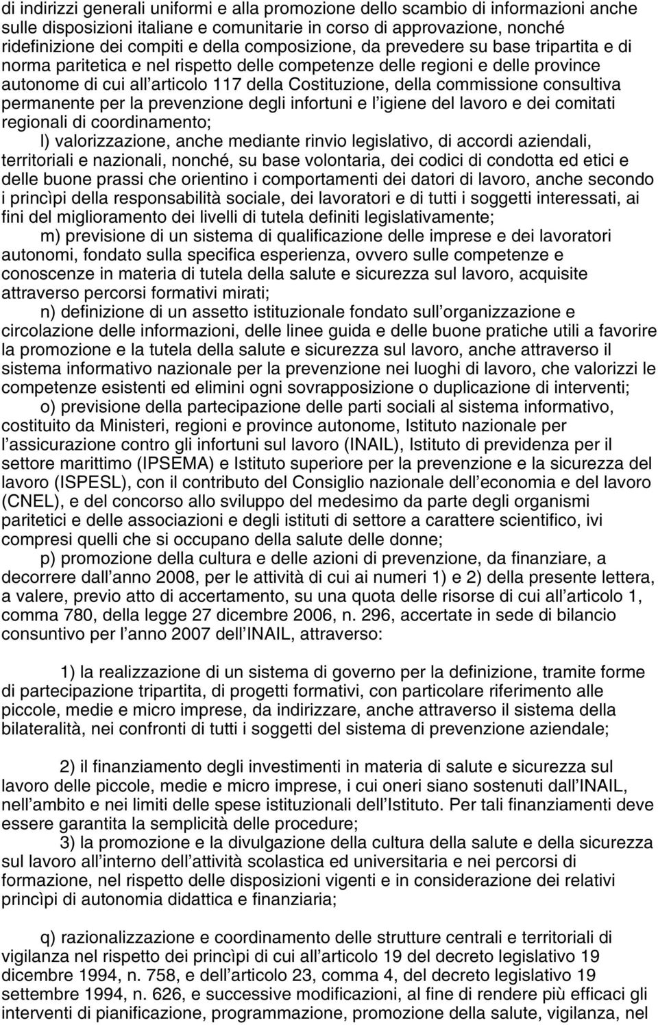 commissione consultiva permanente per la prevenzione degli infortuni e l igiene del lavoro e dei comitati regionali di coordinamento; l) valorizzazione, anche mediante rinvio legislativo, di accordi