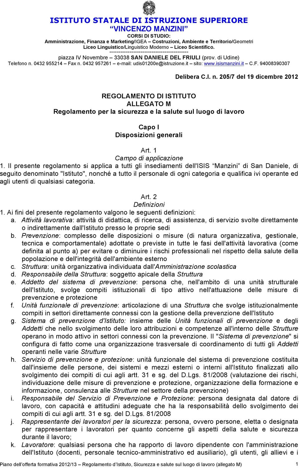 0432 957261 e-mail: udis01200e@istruzione.it sito: www.isismanzini.it C.F. 94008390307 Delibera C.I. n.