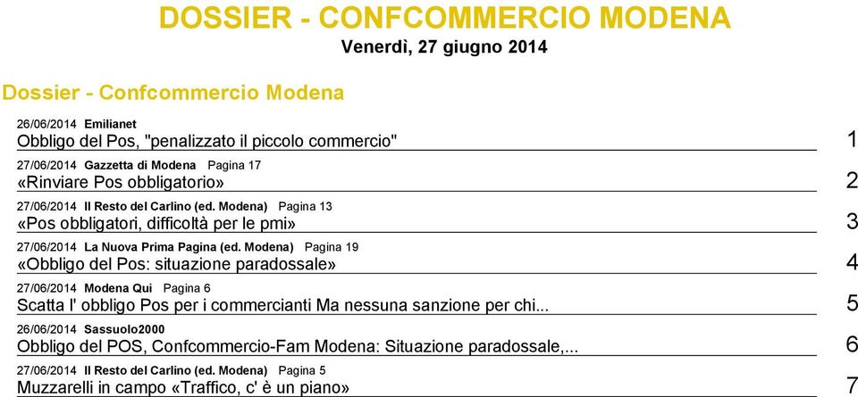 "penalizzato il piccolo commercio" 1 «Rinviare Pos obbligatorio» 2 «Pos obbligatori, difficoltà per le pmi» 3 «Obbligo del Pos: situazione paradossale» 4 Scatta l' obbligo Pos per i