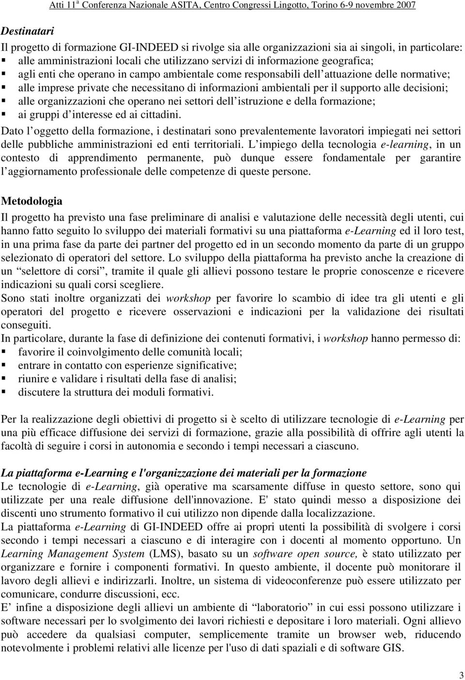 organizzazioni che operano nei settori dell istruzione e della formazione; ai gruppi d interesse ed ai cittadini.