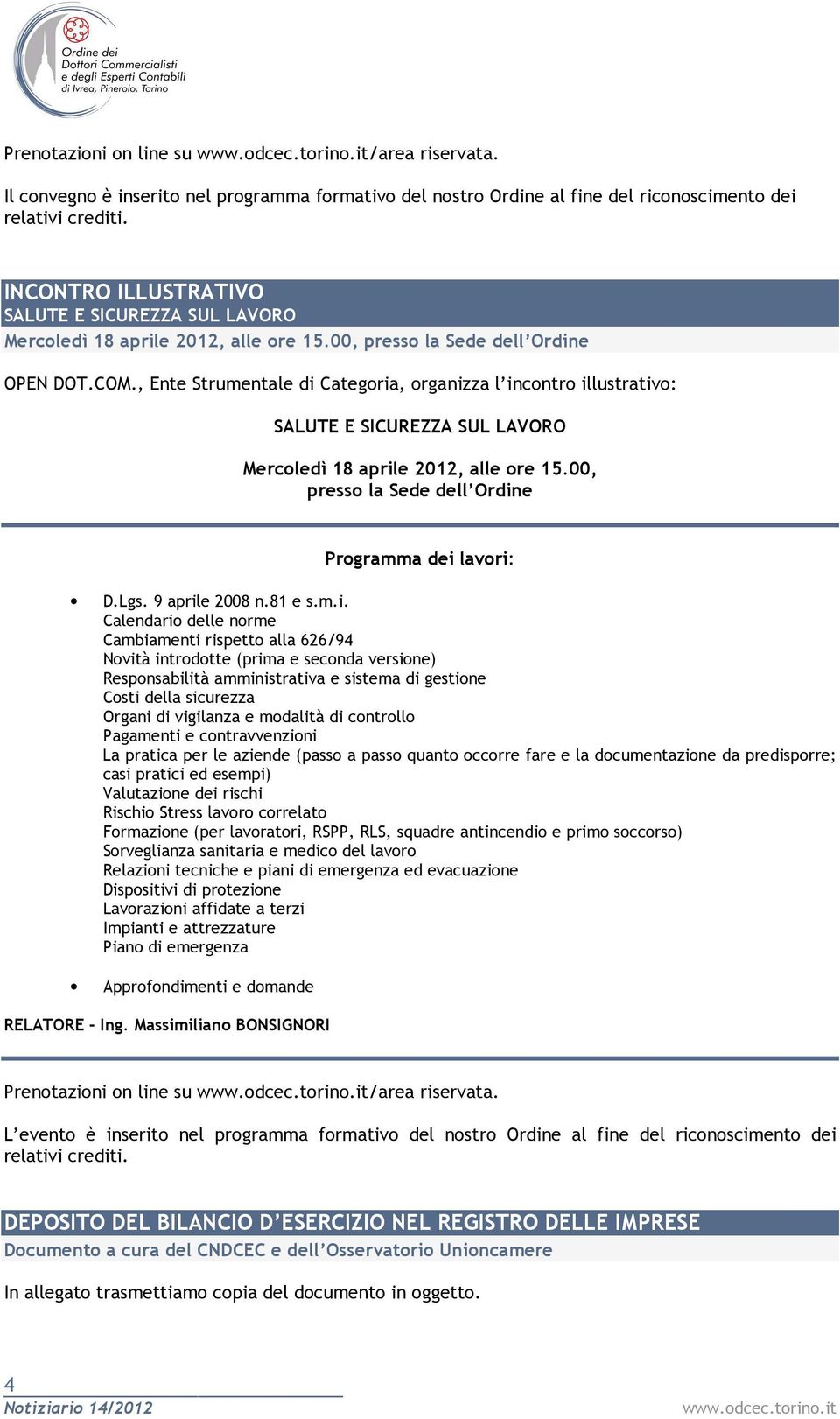 00, press la Sede dell Ordine OPEN DOT.COM., Ente Strumentale di Categria, rganizza l incntr illustrativ: SALUTE E SICUREZZA SUL LAVORO Mercledì 18 aprile 2012, alle re 15.