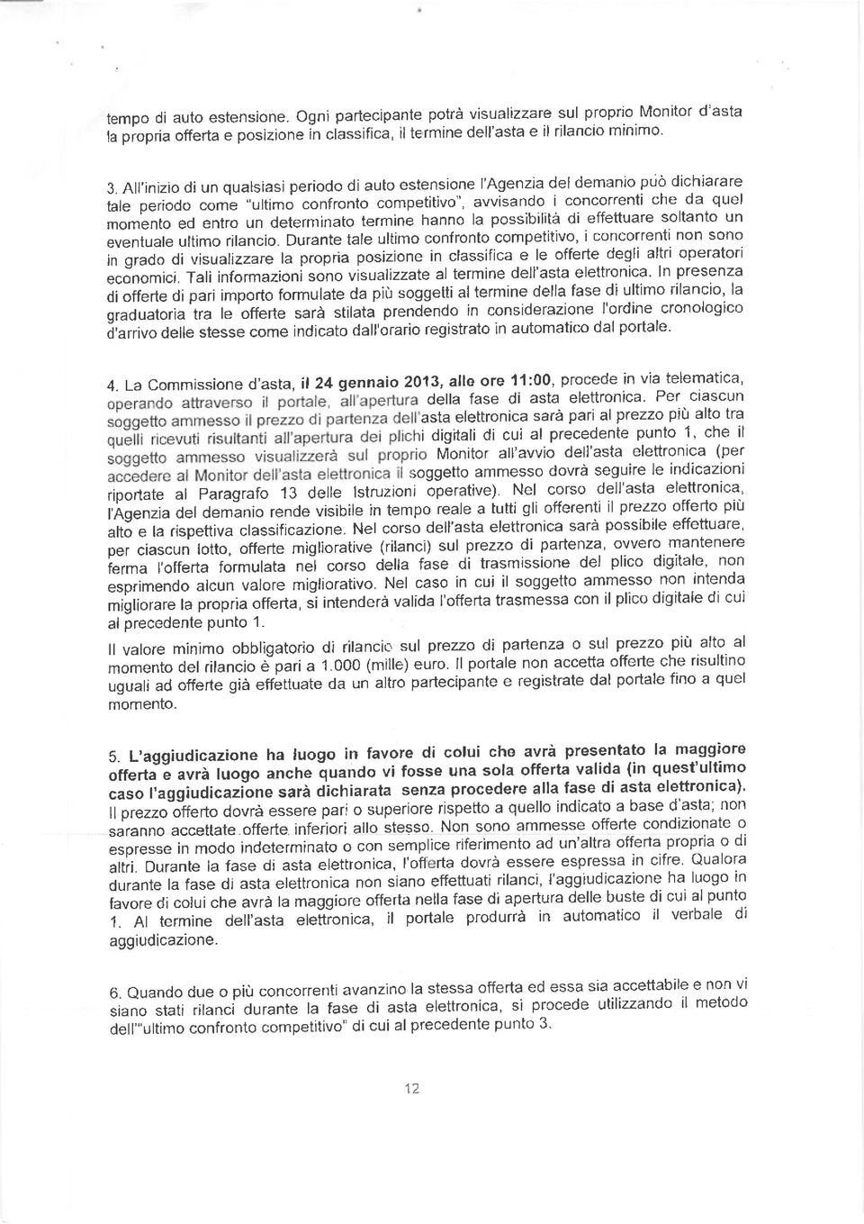 io dichiarare tale periodo come "ultimo confronto competitivo", avvisando i concorrenti che da quel momento ed entro un determinato termine hanno ìa possibilità di effeituare soltanto un eventuale