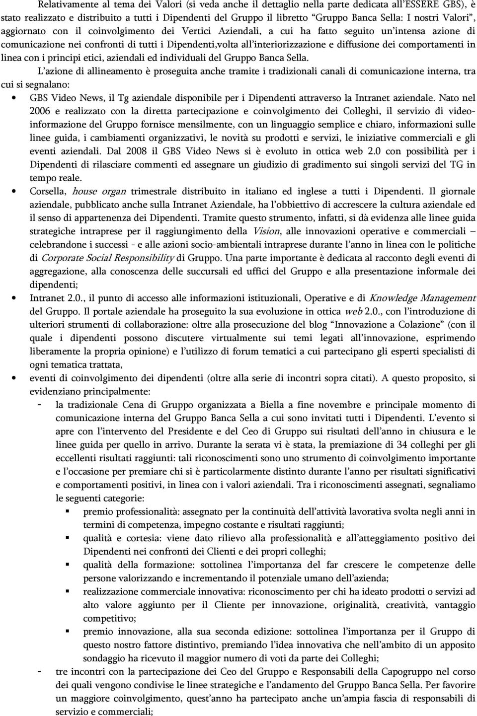 diffusione dei comportamenti in linea con i principi etici, aziendali ed individuali del Gruppo Banca Sella.