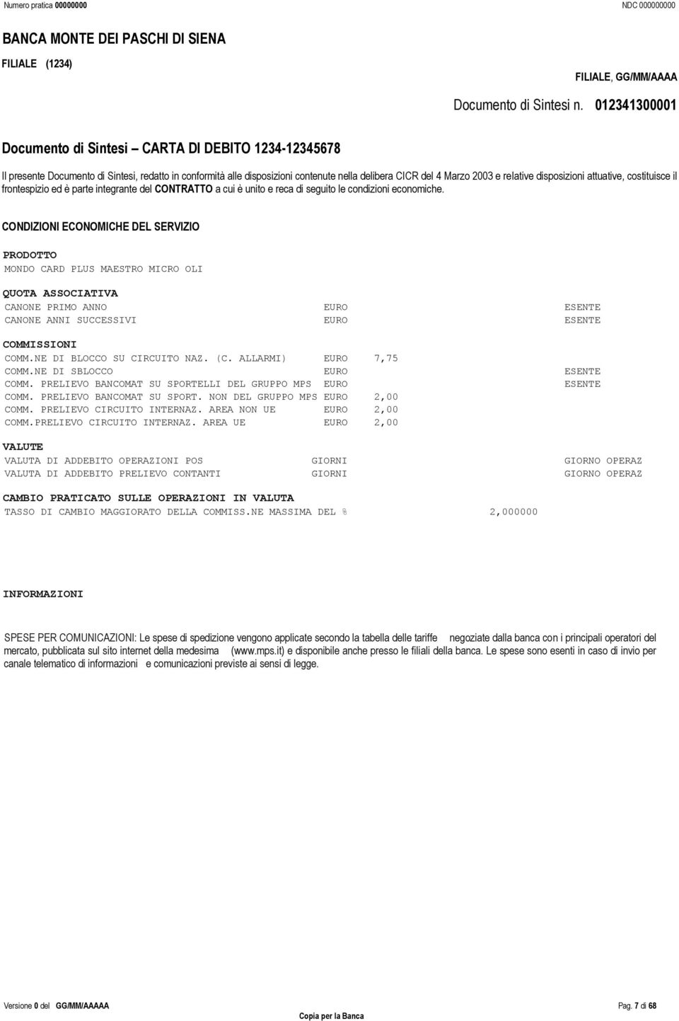 dipoizioni attuative, cotituice il frontepizio ed è parte integrante del CONTRATTO a cui è unito e reca di eguito le condizioni economiche.