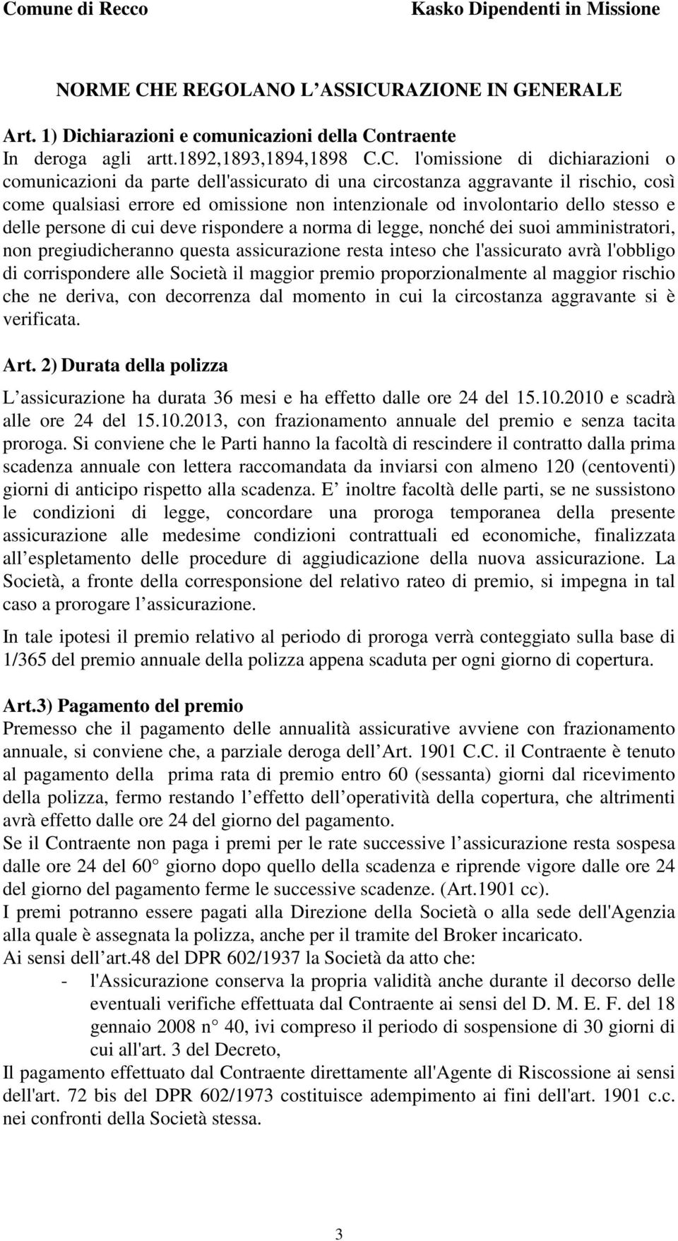 RAZIONE IN GENERALE Art. 1) Dichiarazioni e comunicazioni della Co