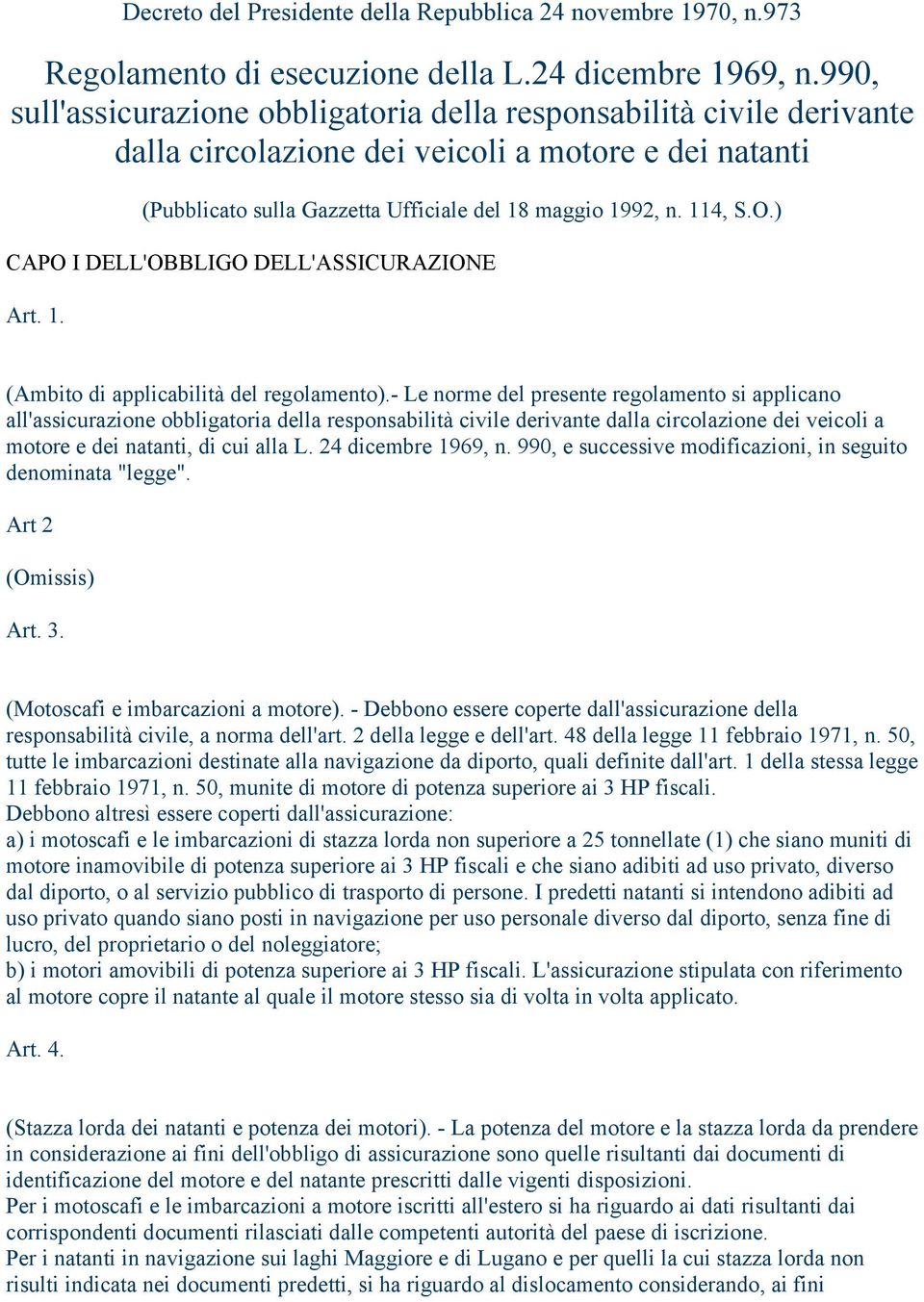 ) CAPO I DELL'OBBLIGO DELL'ASSICURAZIONE Art. 1. (Ambito di applicabilità del regolamento).