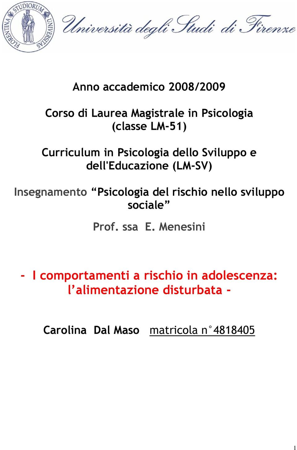 Psicologia del rischio nello sviluppo sociale Prof. ssa E.