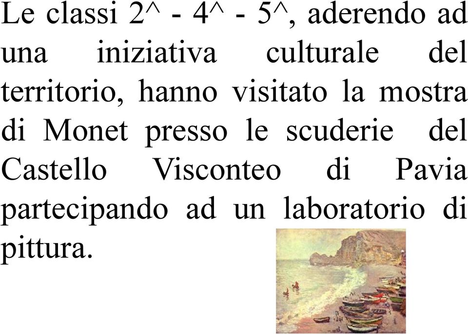 di Monet presso le scuderie del Castello Visconteo