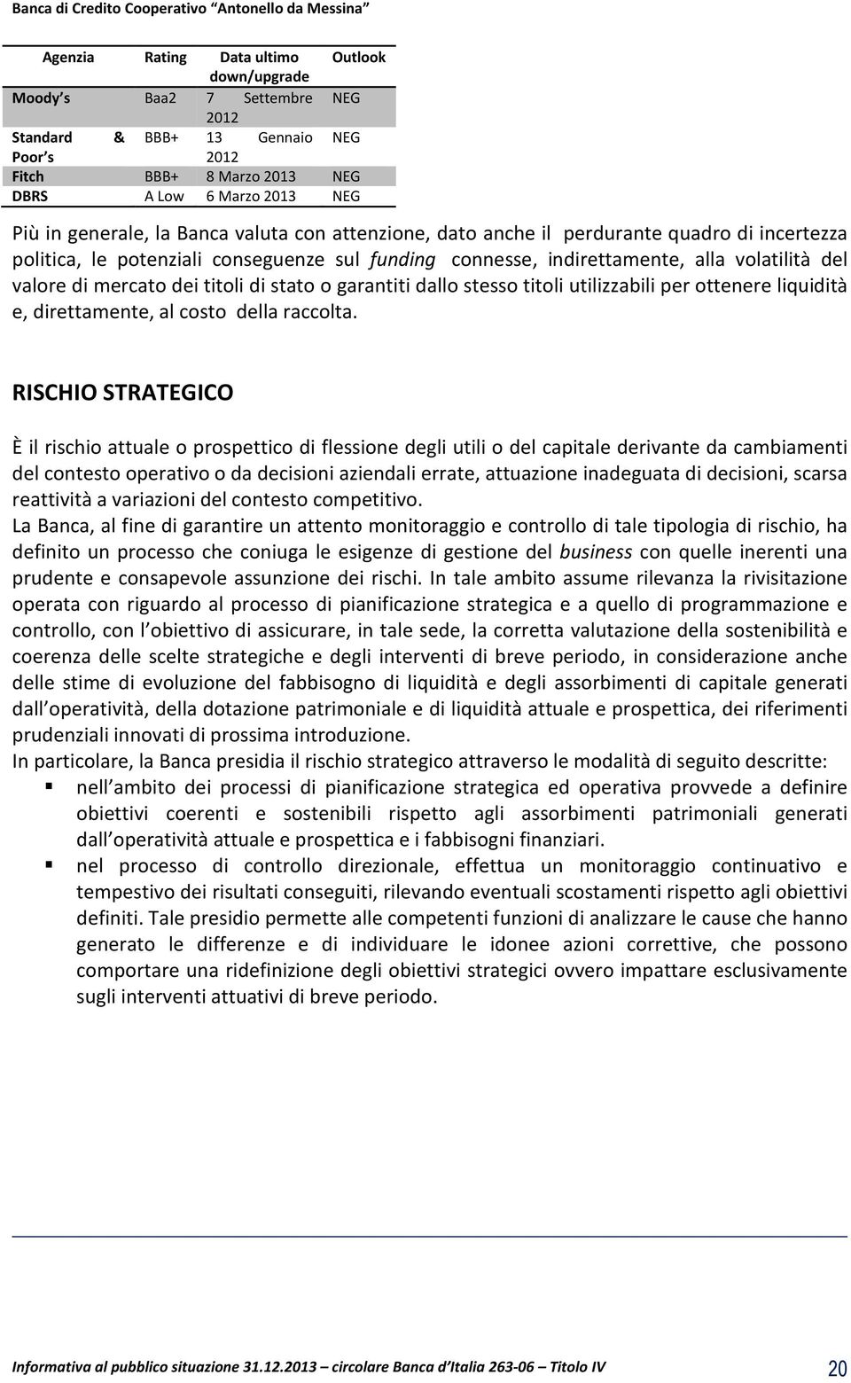 titoli di stato o garantiti dallo stesso titoli utilizzabili per ottenere liquidità e, direttamente, al costo della raccolta.