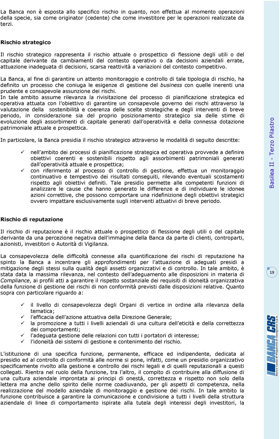 errate, attuazione inadeguata di decisioni, scarsa reattività a variazioni del contesto competitivo.