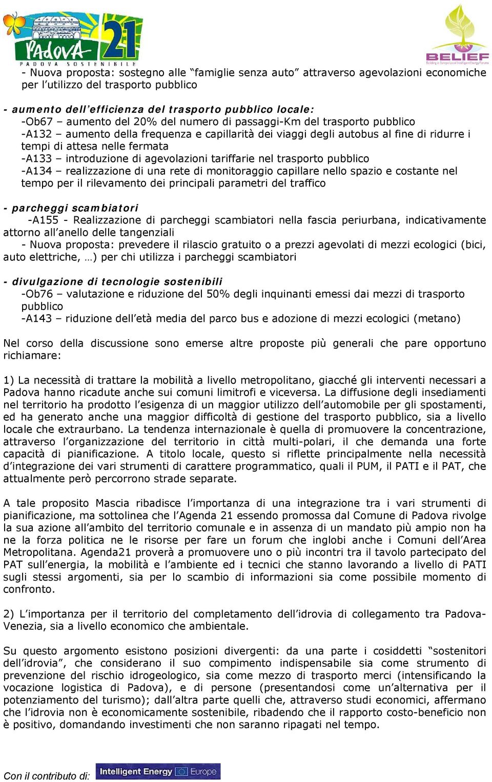 agevolazioni tariffarie nel trasporto pubblico -A134 realizzazione di una rete di monitoraggio capillare nello spazio e costante nel tempo per il rilevamento dei principali parametri del traffico -