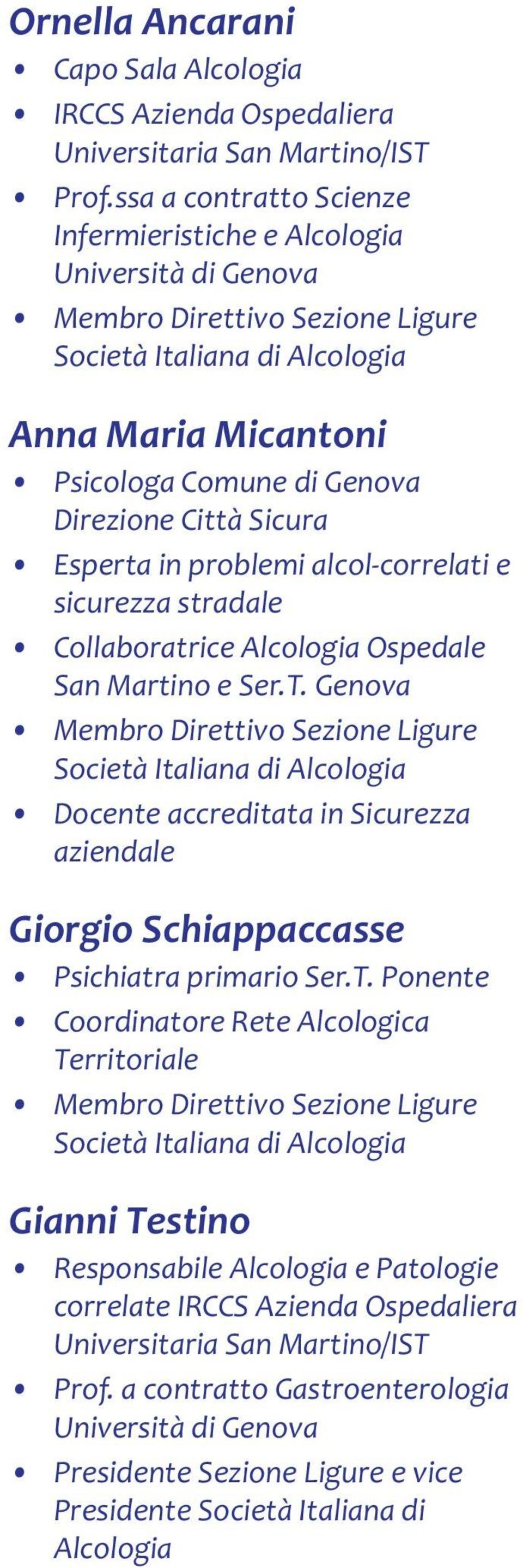 Sicura Esperta in problemi alcol correlati e sicurezza stradale Collaboratrice Alcologia Ospedale San Martino e Ser.T.