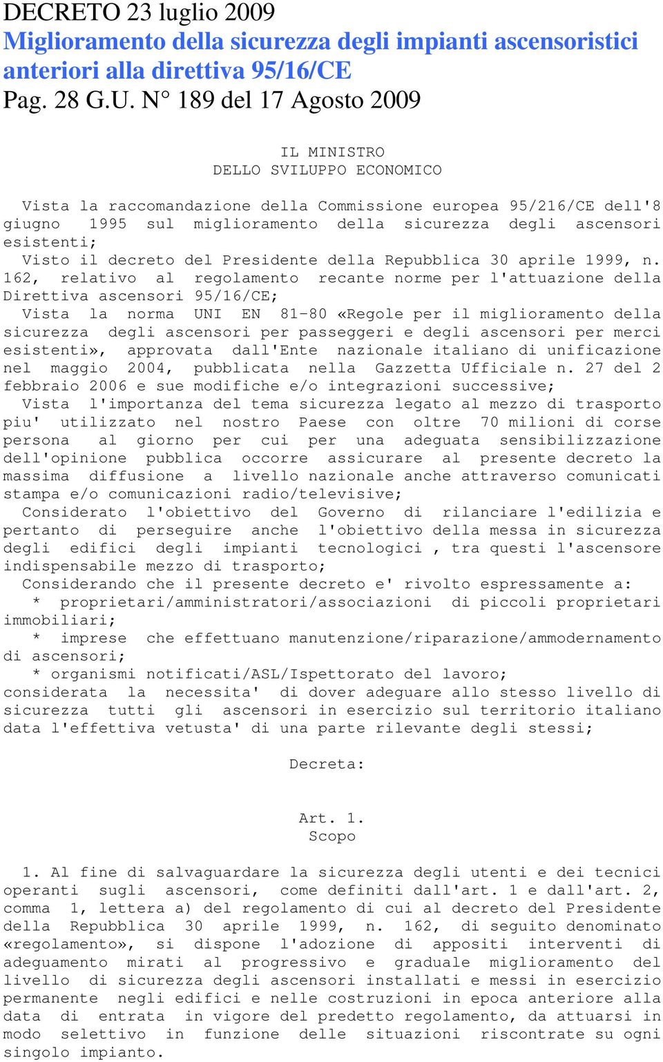 esistenti; Visto il decreto del Presidente della Repubblica 30 aprile 1999, n.