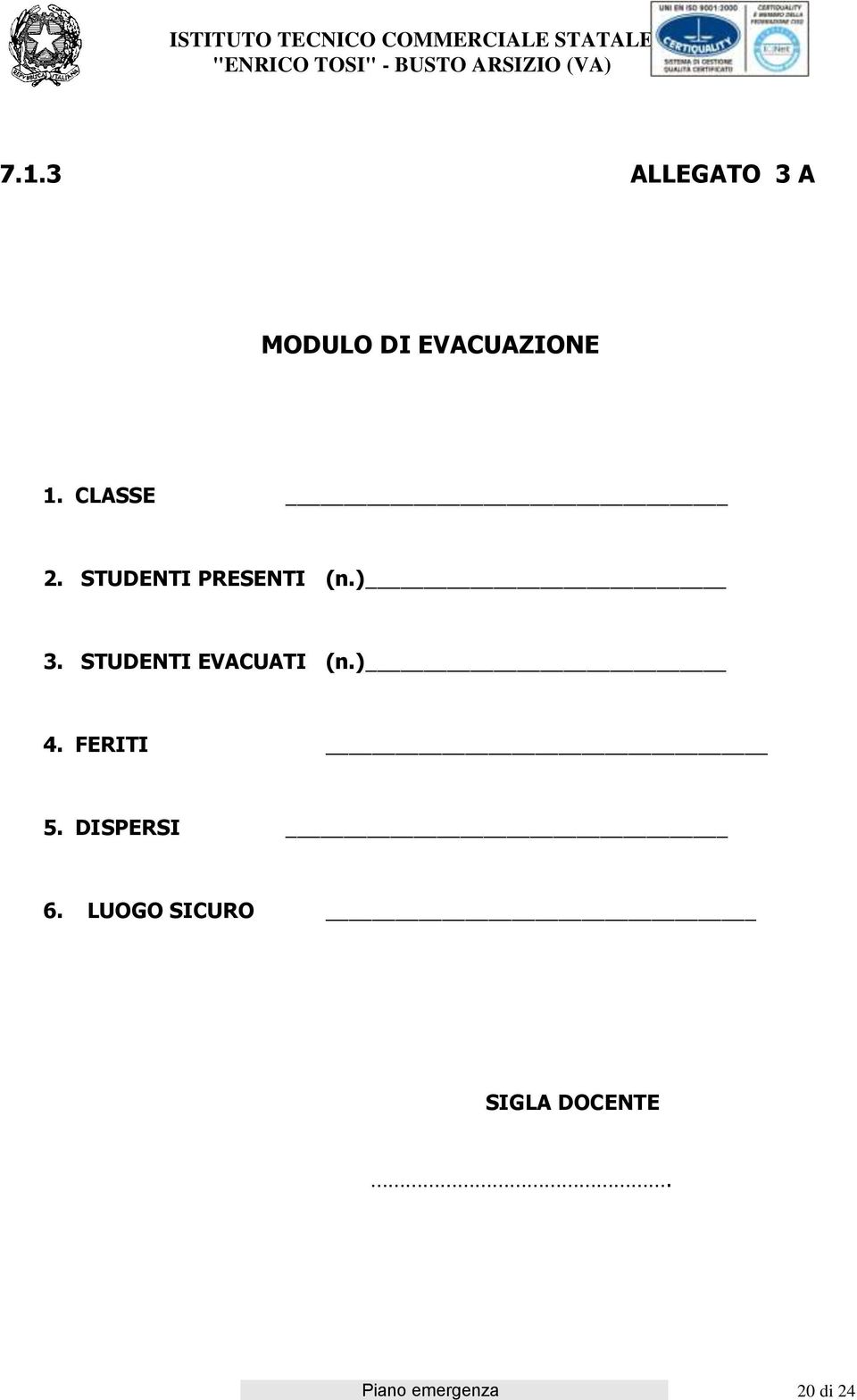 STUDENTI EVACUATI (n.) 4. FERITI 5.