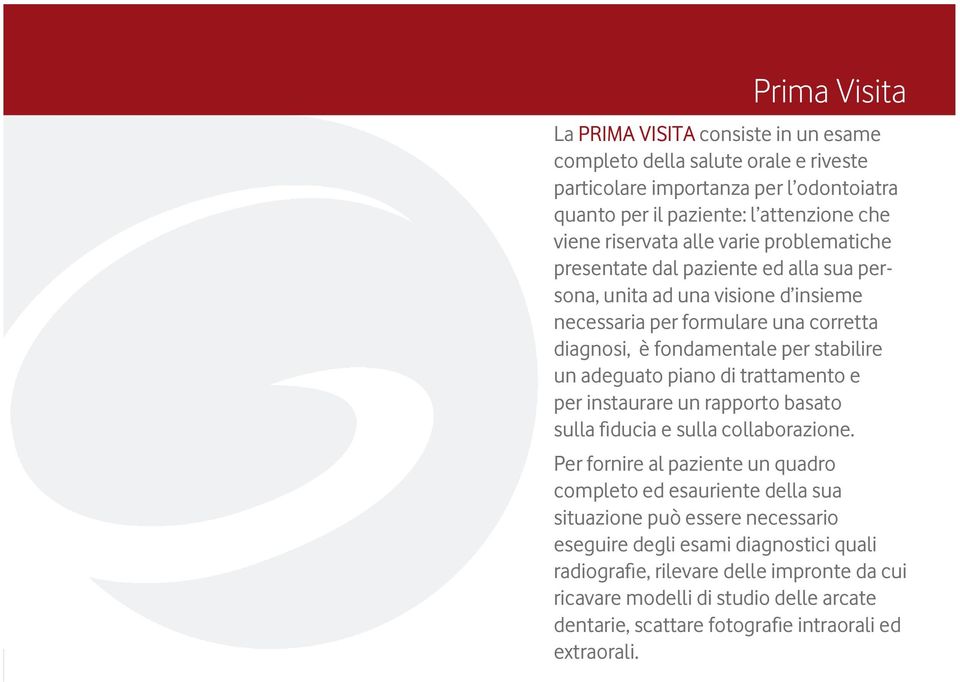 adeguato piano di trattamento e per instaurare un rapporto basato sulla fiducia e sulla collaborazione.