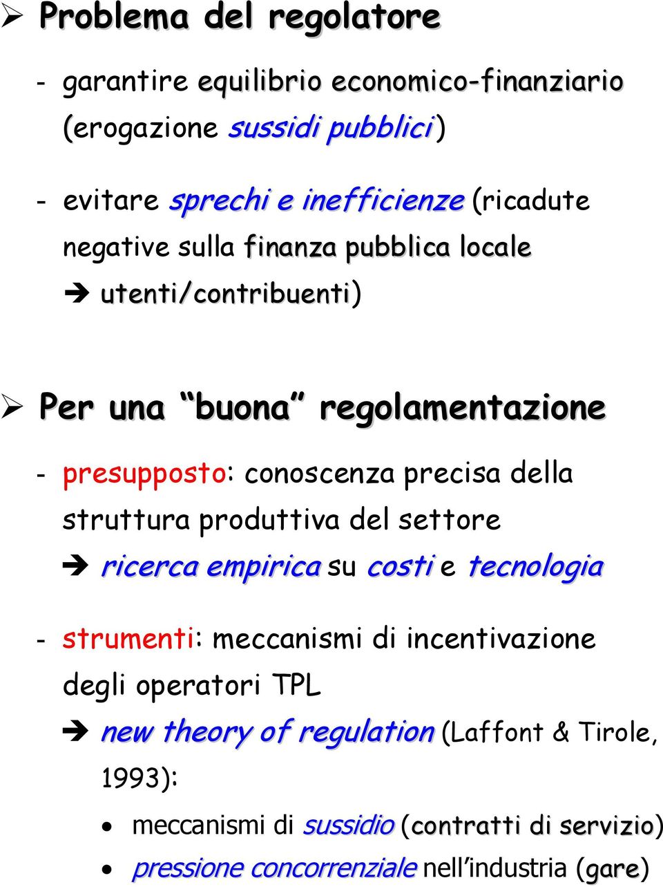 della struttura produttiva del settore ricerca empirica su costi e tecnologia - strumenti: meccanismi di incentivazione degli operatori