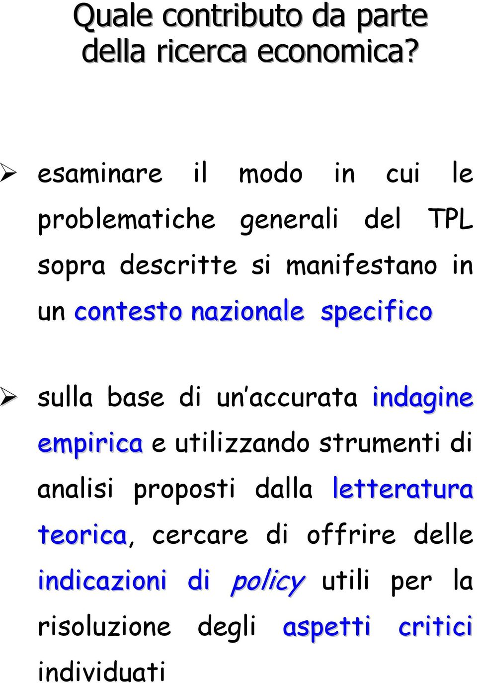 contesto nazionale specifico sulla base di un accurata indagine empirica e utilizzando strumenti