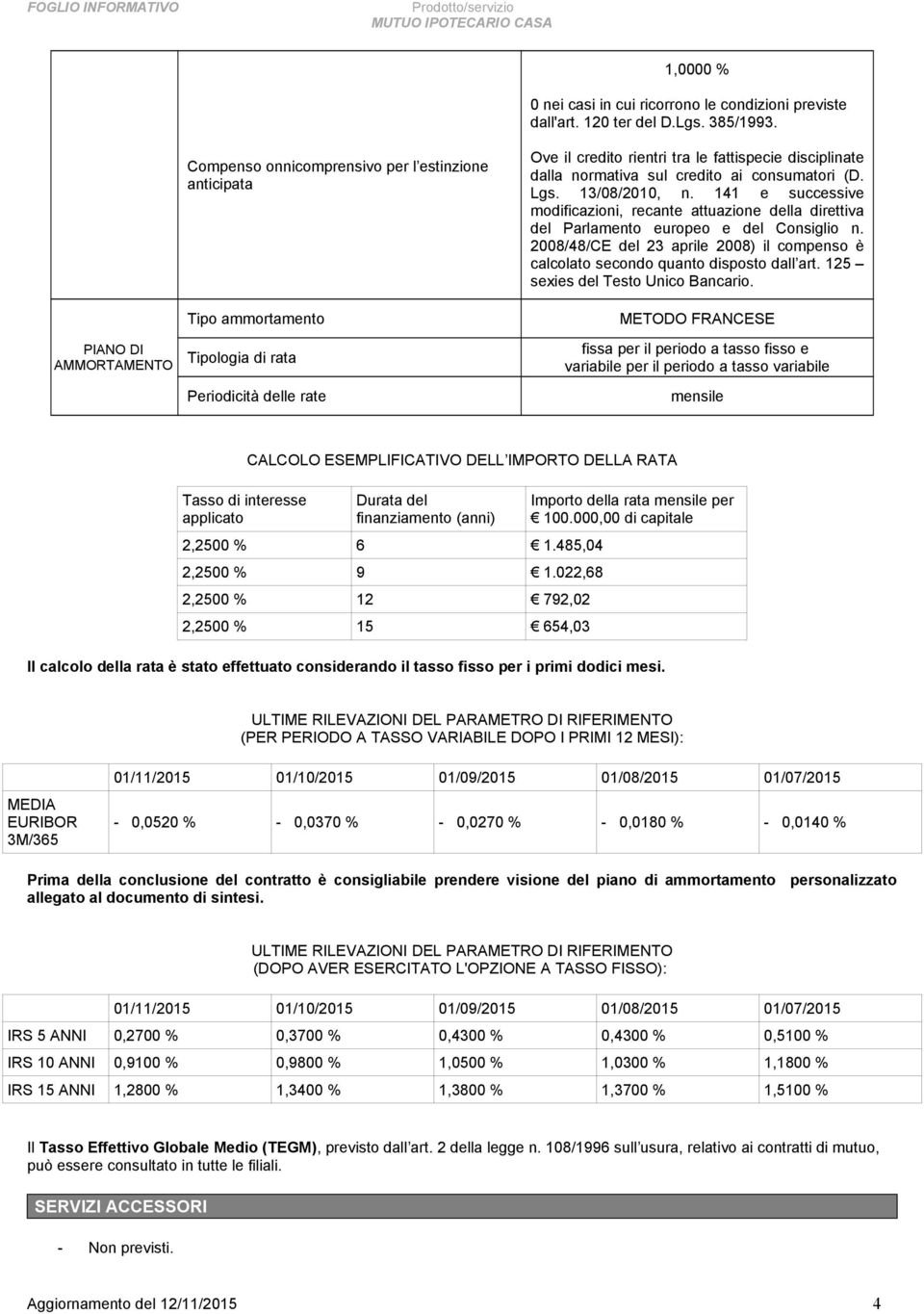 normativa sul credito ai consumatori (D. Lgs. 13/08/2010, n. 141 e successive modificazioni, recante attuazione della direttiva del Parlamento europeo e del Consiglio n.