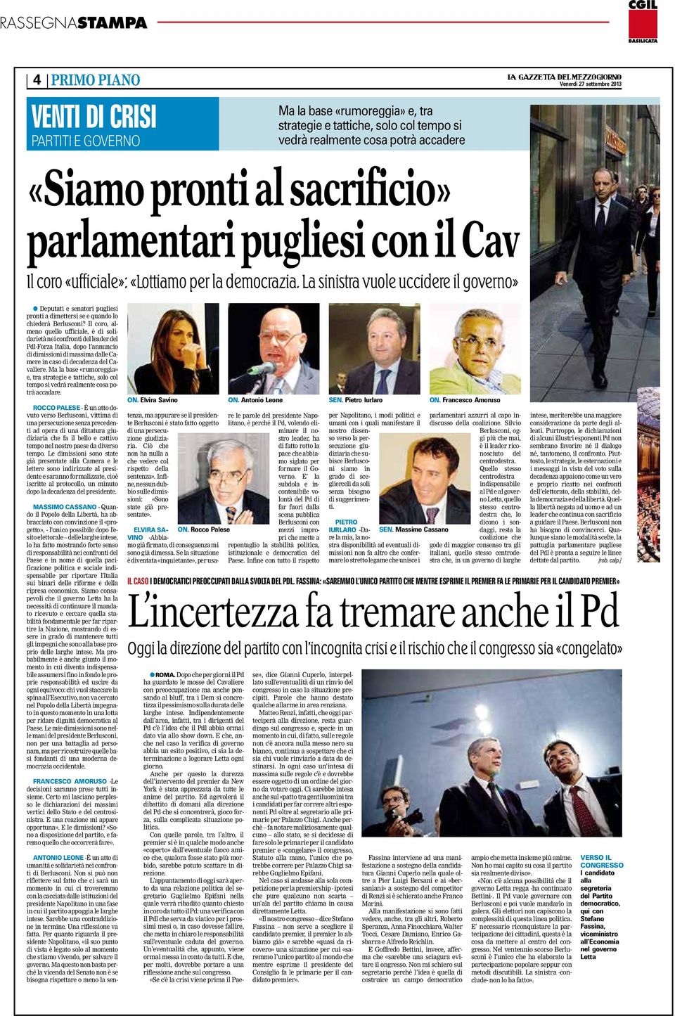 La sinistra vuole uccidere il governo» l Deputati e senatori pugliesi pronti a dimettersi se e quando lo chiederà Berlusconi?