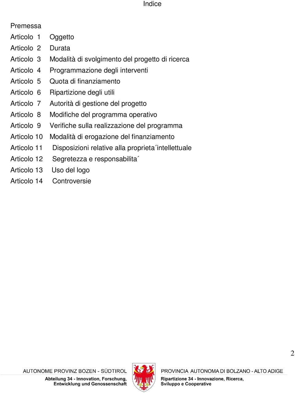 Modifiche del programma operativo Articolo 9 Verifiche sulla realizzazione del programma Articolo 10 Modalità di erogazione del finanziamento