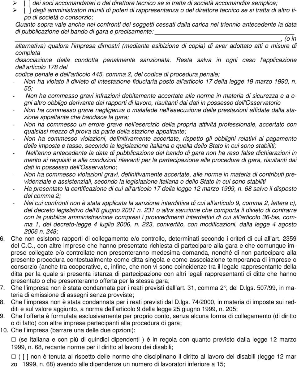 alternativa) qualora l impresa dimostri (mediante esibizione di copia) di aver adottato atti o misure di completa dissociazione della condotta penalmente sanzionata.