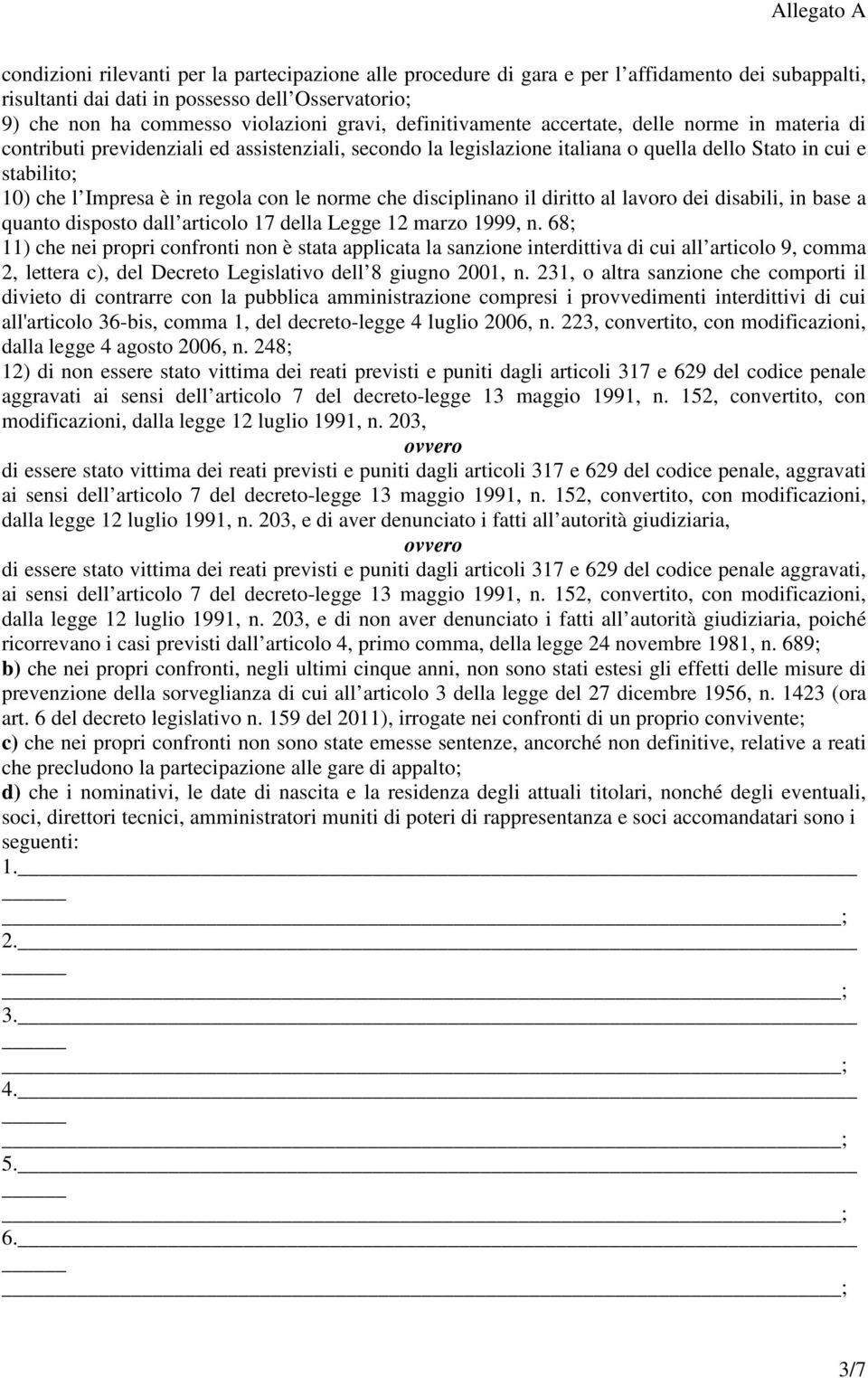 con le norme che disciplinano il diritto al lavoro dei disabili, in base a quanto disposto dall articolo 17 della Legge 12 marzo 1999, n.