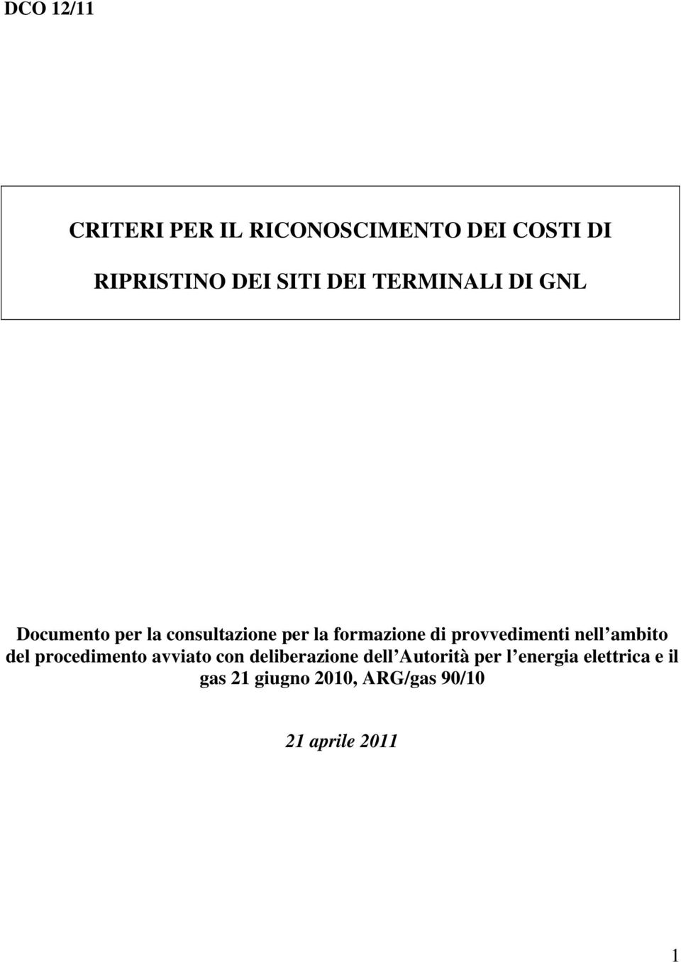 provvedimenti nell ambito del procedimento avviato con deliberazione dell