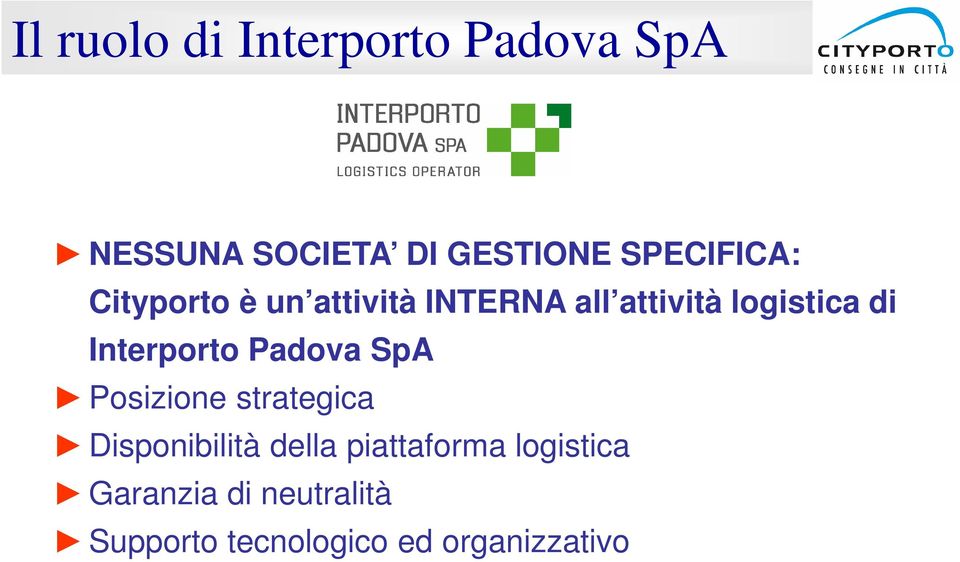 Interporto Padova SpA Posizione strategica Disponibilità della