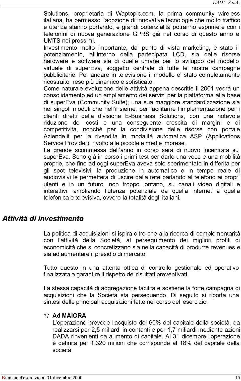 nuova generazione GPRS già nel corso di questo anno e UMTS nei prossimi.