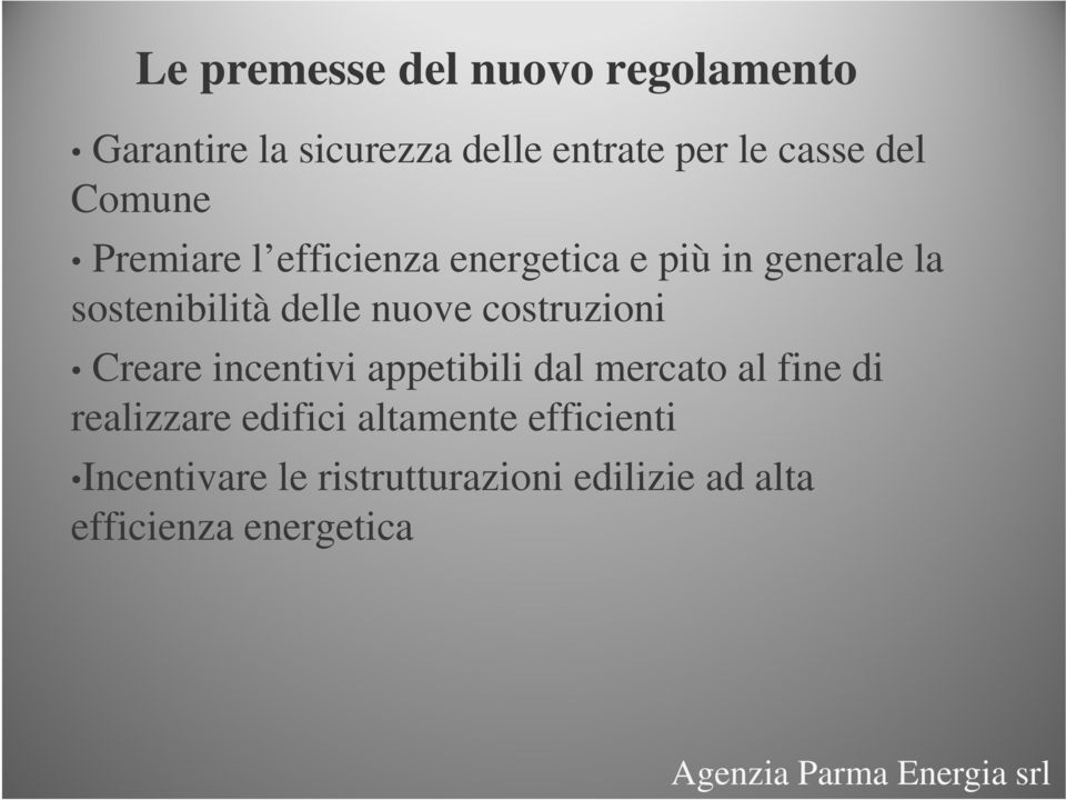 costruzioni i Creare incentivi appetibili dal mercato al fine di realizzare edifici