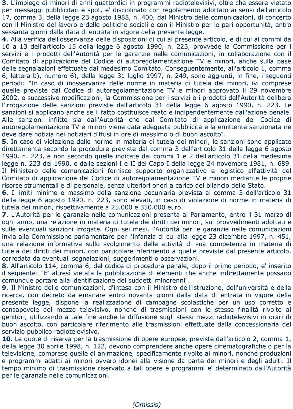 400, dal Ministro delle comunicazioni, di concerto con il Ministro del lavoro e delle politiche sociali e con il Ministro per le pari opportunità, entro sessanta giorni dalla data di entrata in