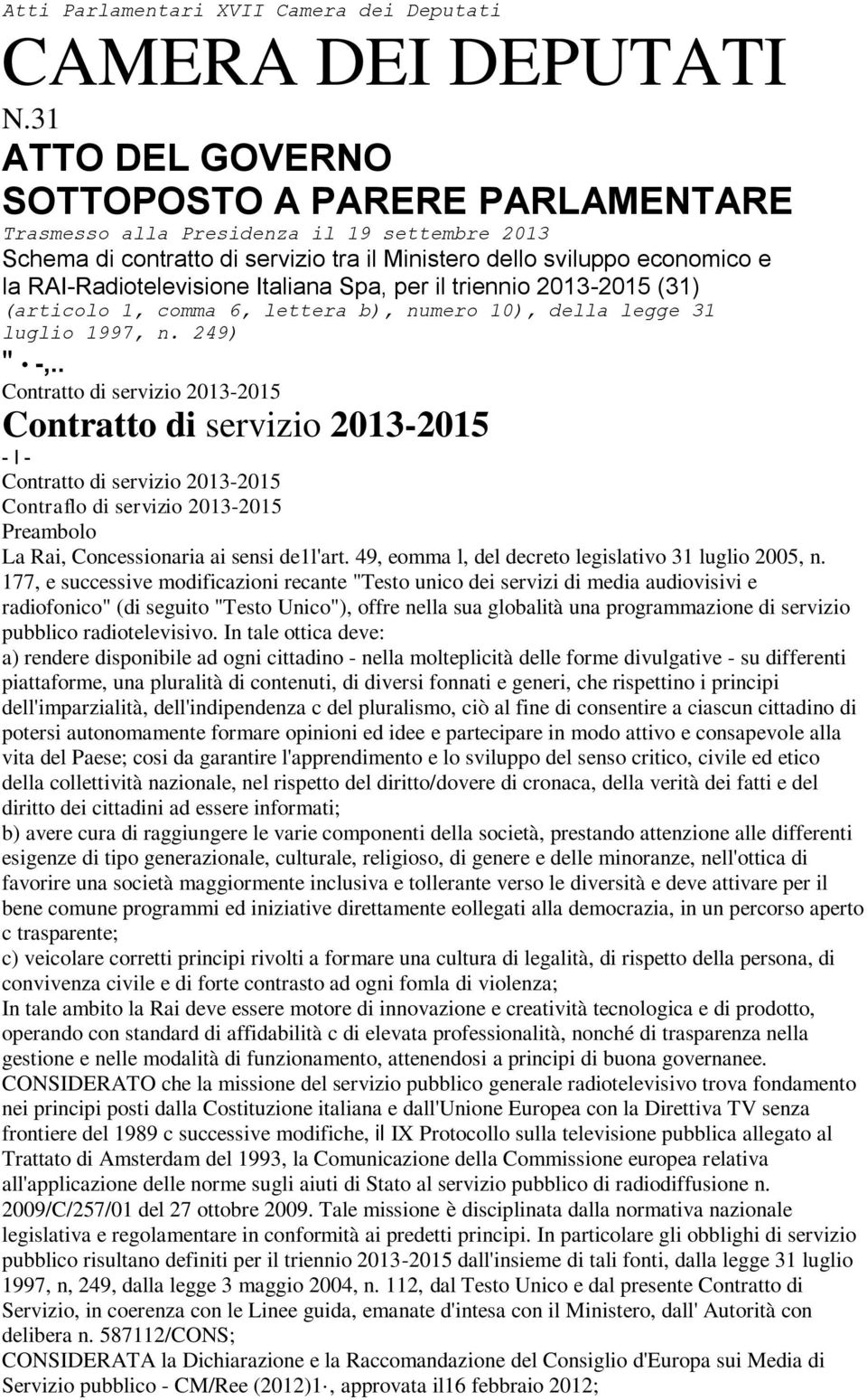 Italiana Spa, per il triennio 2013-2015 (31) (articolo 1, comma 6, lettera b), numero 10), della legge 31 luglio 1997, n. 249) " -,.