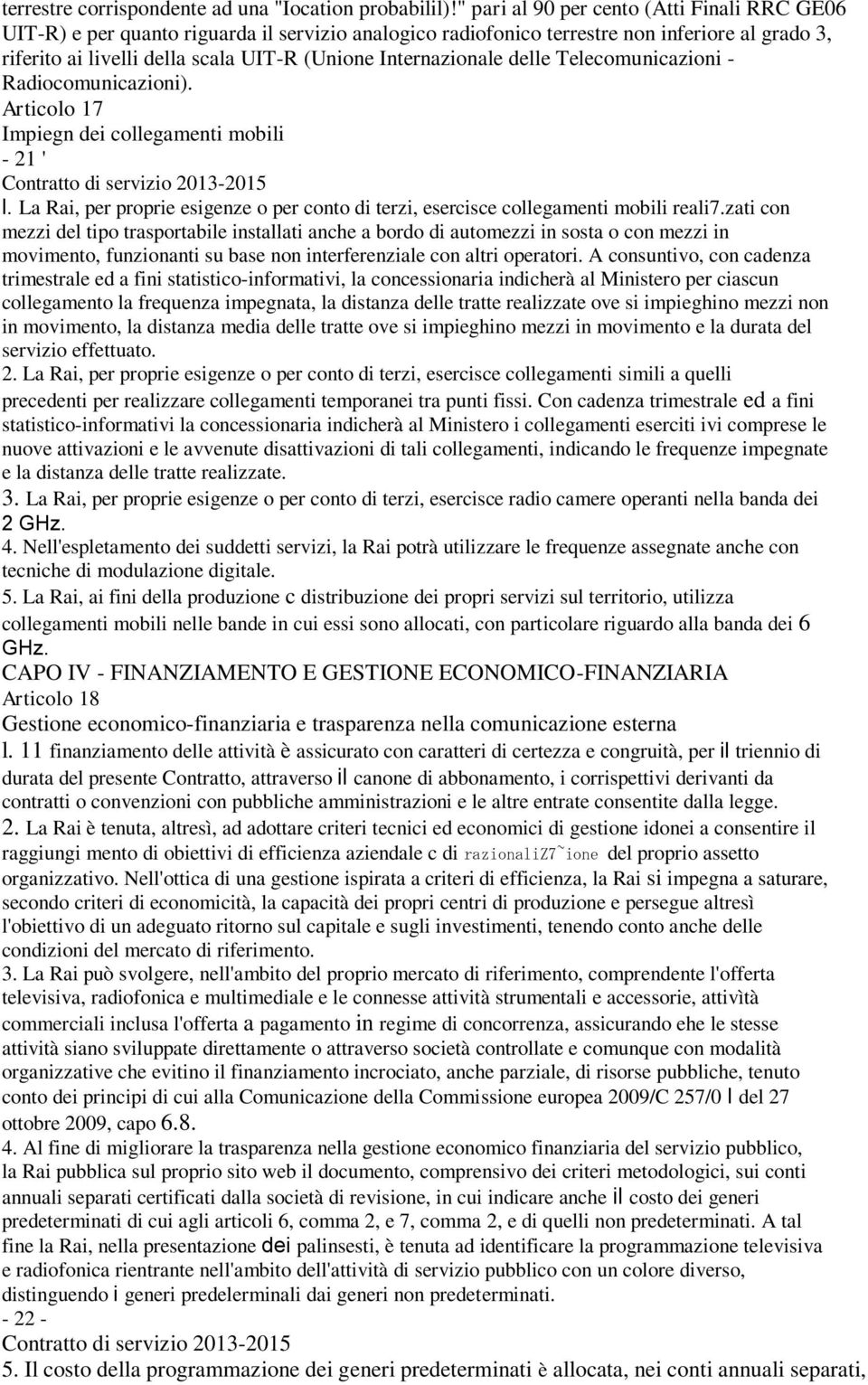 Internazionale delle Telecomunicazioni - Radiocomunicazioni). Articolo 17 Impiegn dei collegamenti mobili - 21 ' l.