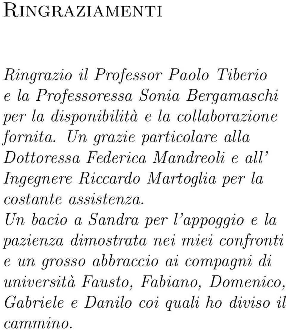 Un grazie particolare alla Dottoressa Federica Mandreoli e all Ingegnere Riccardo Martoglia per la costante