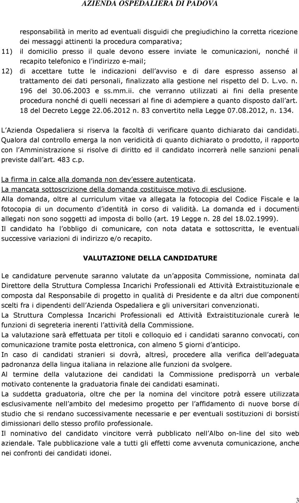 gestione nel rispetto del D. L.vo. n. 196 del 30.06.2003 e ss.mm.ii.