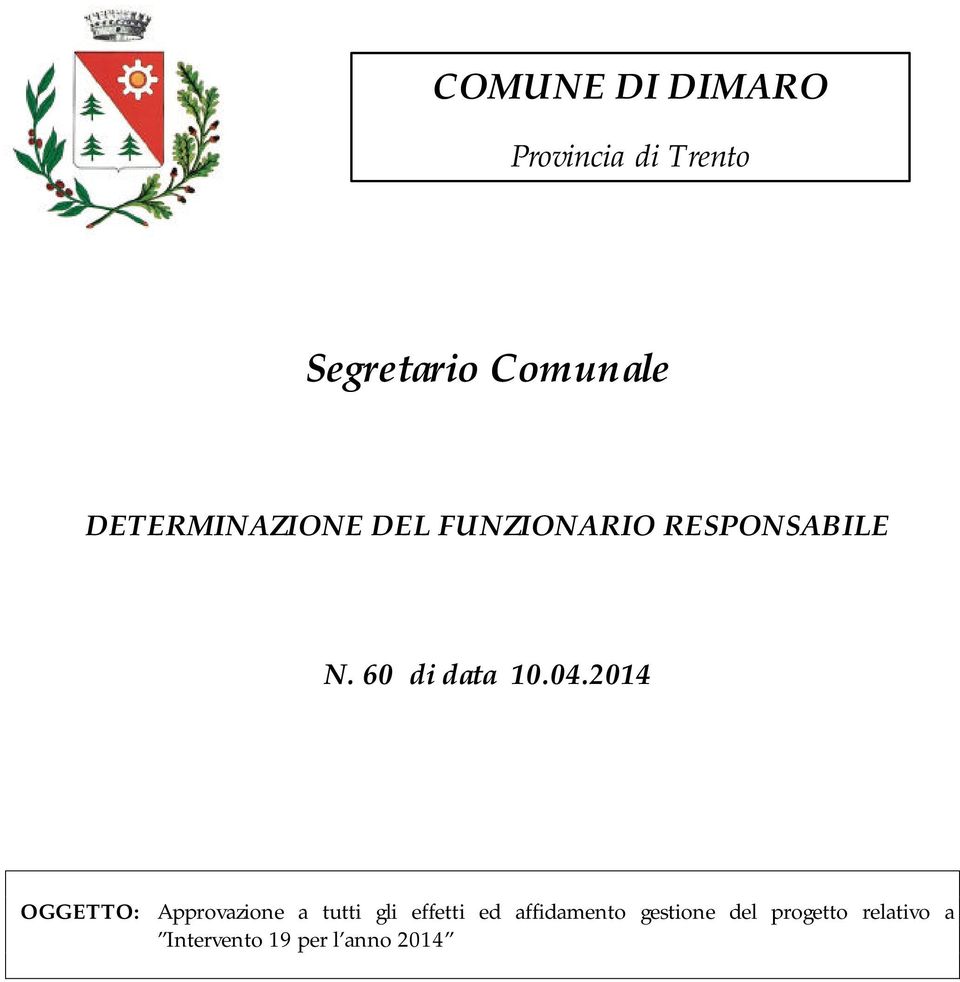 04.2014 OGGETTO: Approvazione a tutti gli effetti ed