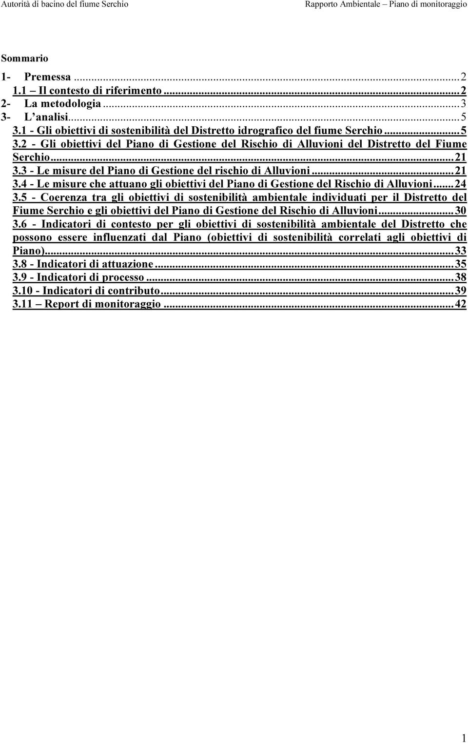 5 - Coerenza tra gli obiettivi di sostenibilità ambientale individuati per il Distretto del Fiume Serchio e gli obiettivi del Piano di Gestione del Rischio di Alluvioni...30 3.