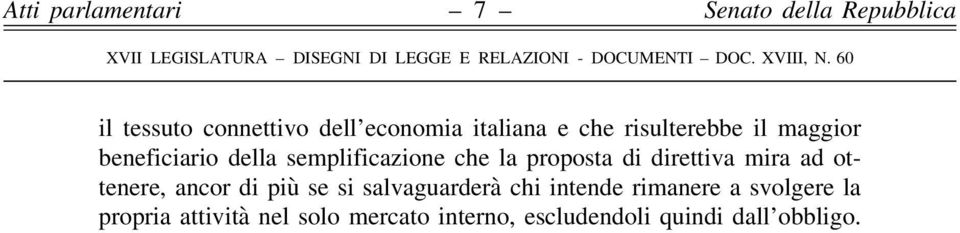 mira ad ottenere, ancor di più se si salvaguarderà chi intende rimanere a