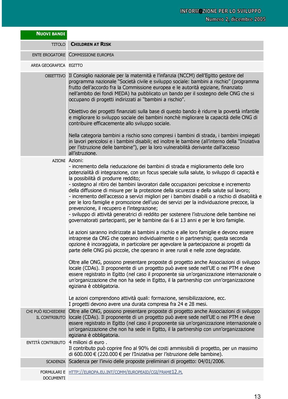 un bando per il sostegno delle ONG che si occupano di progetti indirizzati ai bambini a rischio.