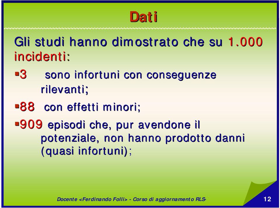 effetti minori; 909 909 episodi che, pur avendone il potenziale, non