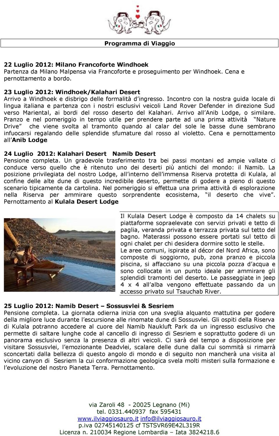 Incontro con la nostra guida locale di lingua italiana e partenza con i nostri esclusivi veicoli Land Rover Defender in direzione Sud verso Mariental, ai bordi del rosso deserto del Kalahari.