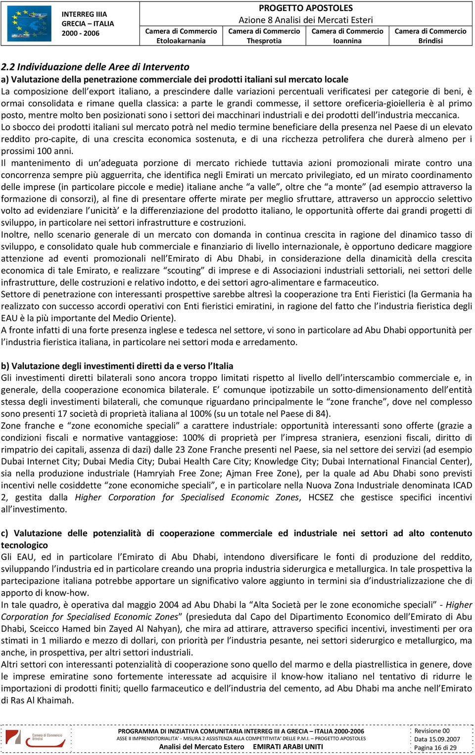 posizionati sono i settori dei macchinari industriali e dei prodotti dell industria meccanica.