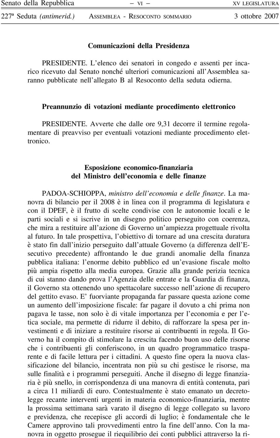 Preannunzio di votazioni mediante procedimento elettronico PRESIDENTE.