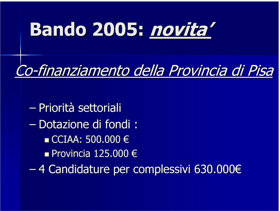 Dotazione di fondi : CCIAA: 500.